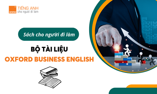 DOWNLOAD NGAY BỘ TÀI LIỆU OXFORD BUSINESS ENGLISH CHO NGƯỜI ĐI LÀM CỰC HAY